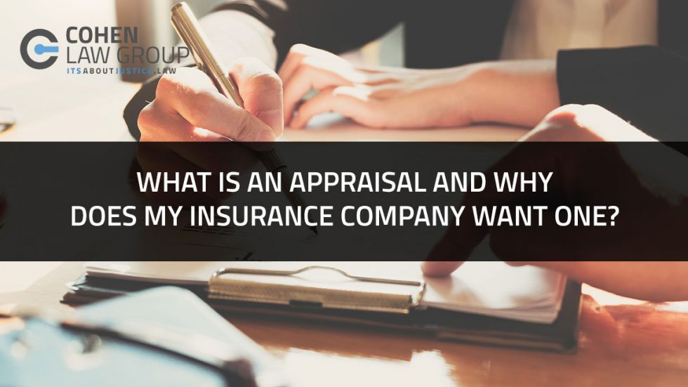 Why Does My Insurance Company Want An Appraisal? Cohen Law Group