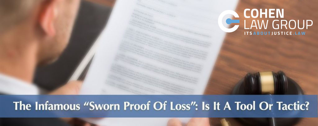 THE INFAMOUS “SWORN PROOF OF LOSS”: IS IT A TOOL OR TACTIC?