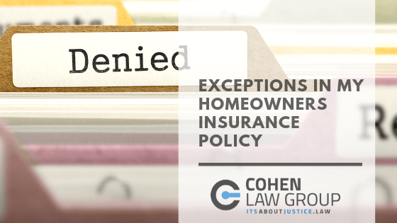 Exceptions In My Homeowners Insurance Policy - Cohen Law ...