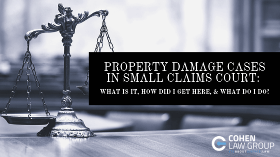 Property Damage Cases In Small Claims Court: What Is It, How Did I Get Here, & What Do I Do?