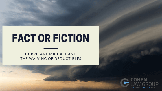 Fact or Fiction – Hurricane Michael and The Waiving of Deductibles