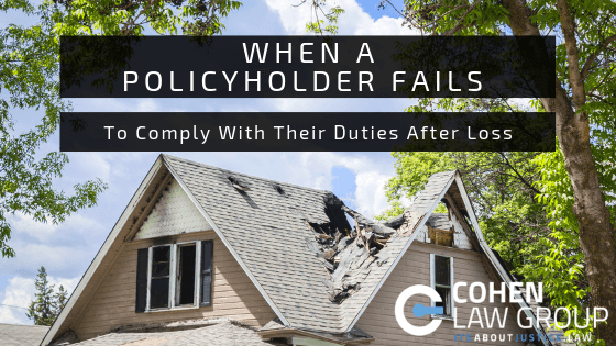 When A Policyholder Fails To Comply With Their Duties After Loss