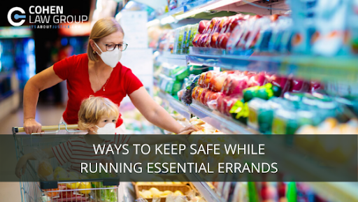 Ways To Keep Safe While Running Essential Errands Cohen Law Group