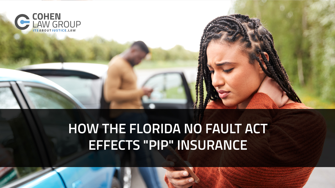 How the Florida No Fault Act Affects PIP Insurance Cohen Law Group