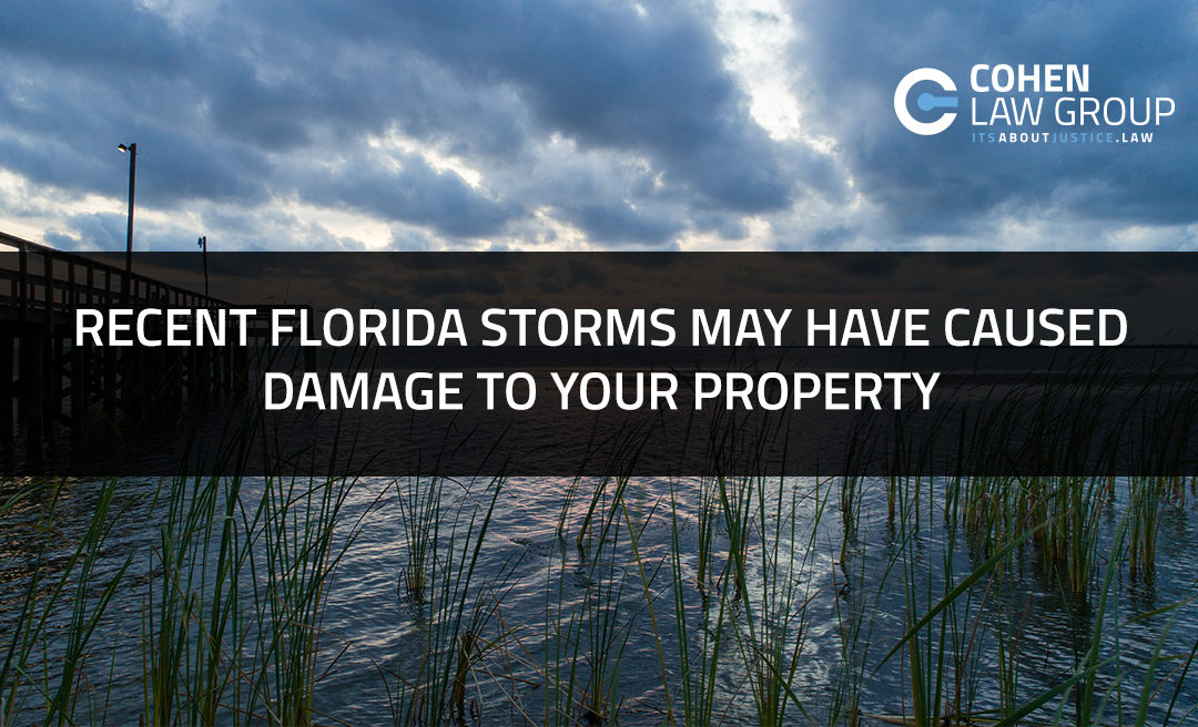 Recent Florida Storms May Have Caused Damage to your Property