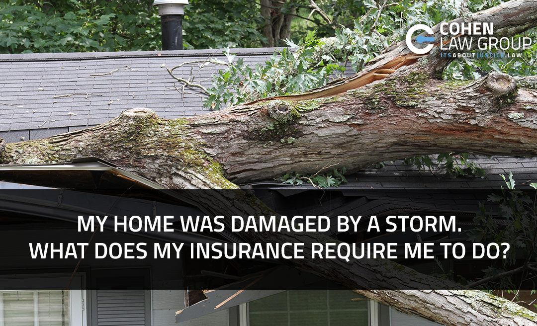 My Home Was Damaged by a Storm. What does my Insurance Require me to do?