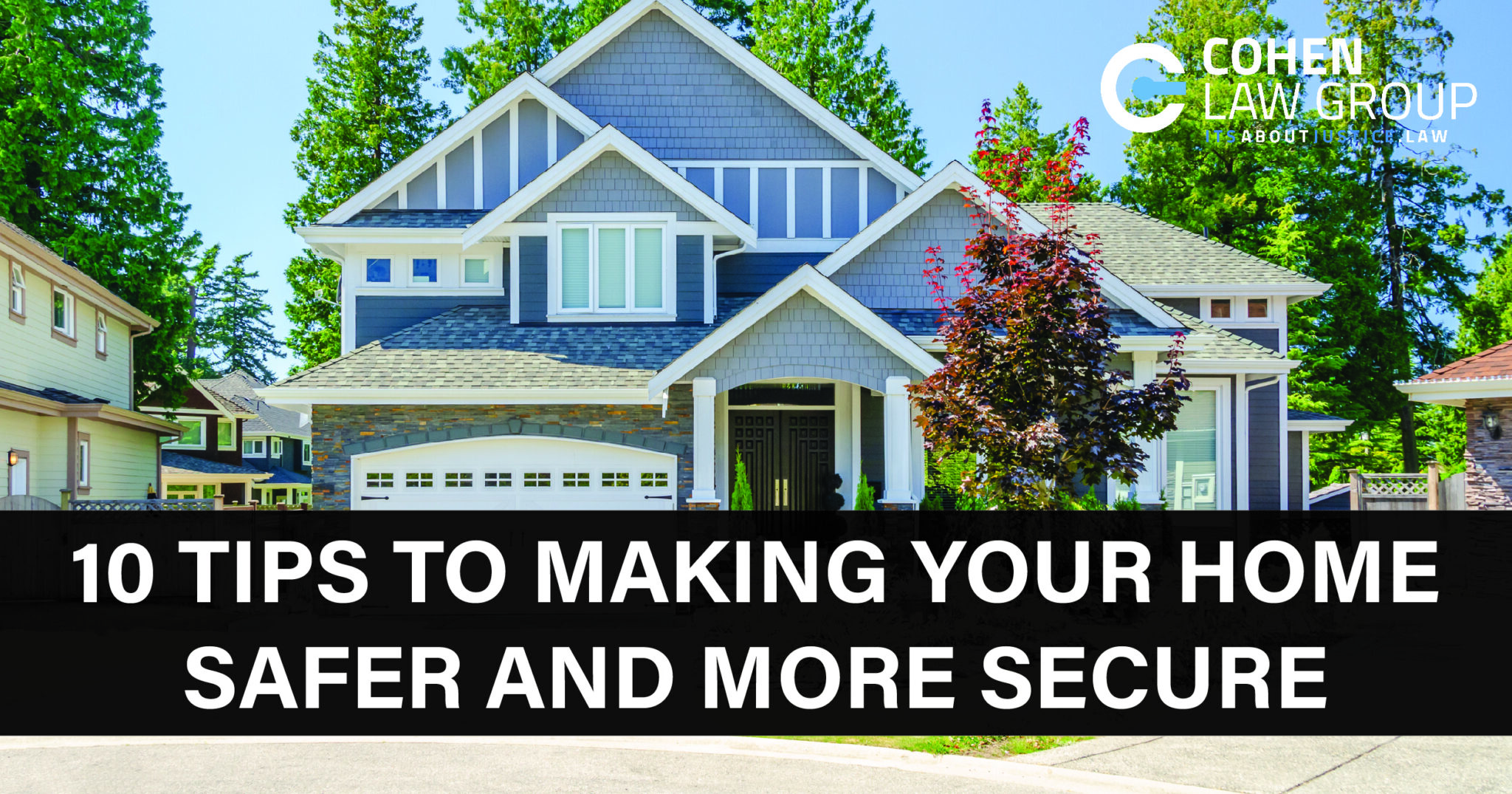 10 Tips To Making Your Home Safer And More Secure - Cohen Law Group