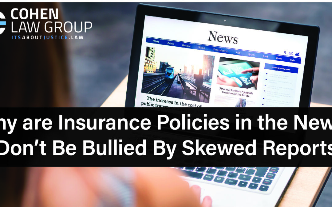 Why are Insurance Policies in the News? Don’t Be Bullied By Skewed Reports