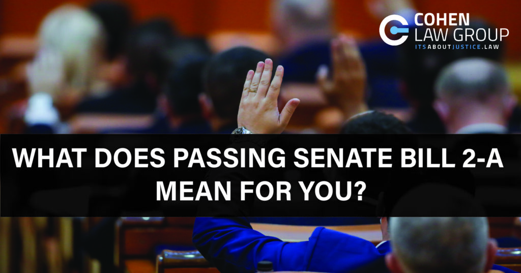 What Does Passing Senate Bill 2A Mean for You? Cohen Law Group