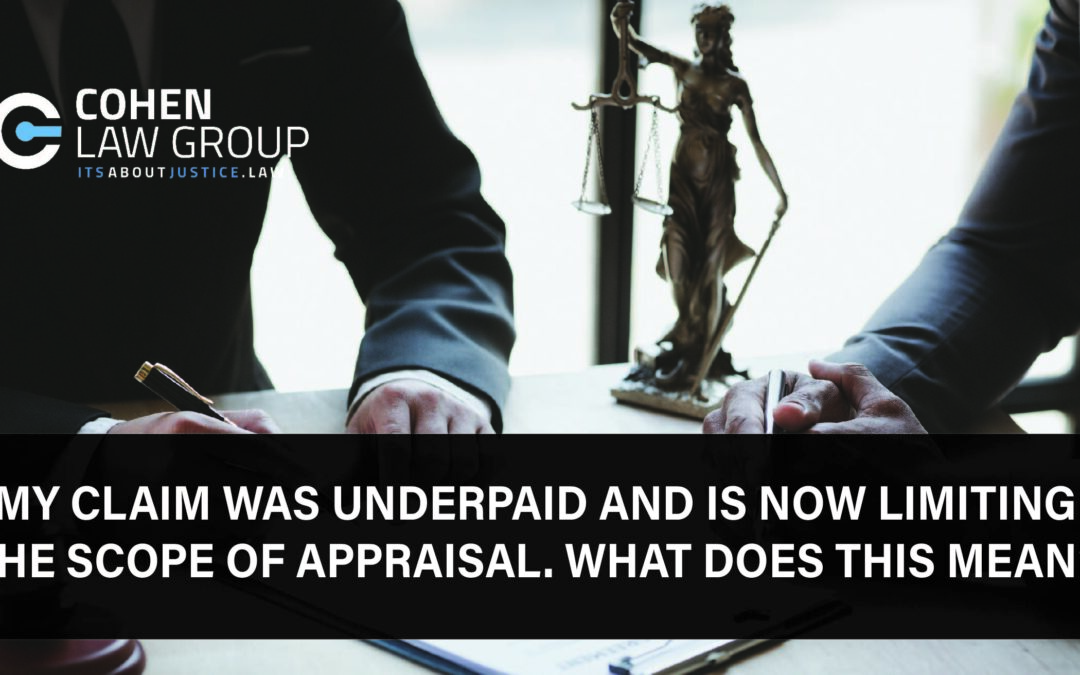 My Claim was underpaid and is Now Limiting the Scope of Appraisal. What does this mean?