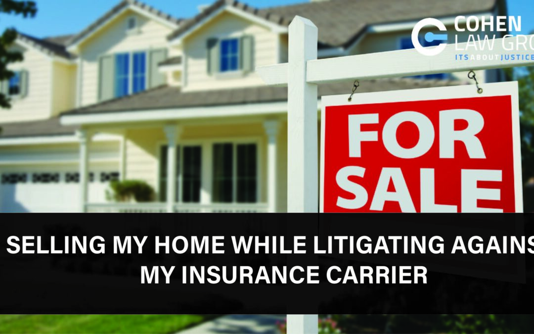 Selling My Home While Litigiating Against My Insurance Carrier