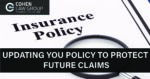 Updating Your Policy to Protect Future Claims
