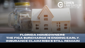 Florida FIGA Surcharge Ends Early, but Homeowner Claim Risks Remain